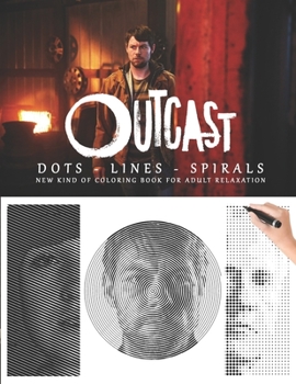 Outcast Dots Lines Spirals: The BEST Coloring Book for Any Fan!!!