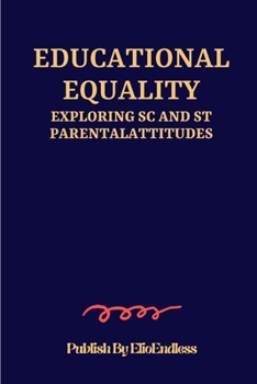 Paperback Educational Equality: Exploring SC and ST Parental Attitudes Book