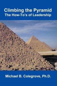 Paperback Climbing the Pyramid: The How-To's of Leadership Book