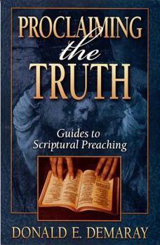 Paperback Proclaiming the Truth: Guides to Scriptural Preaching Book