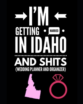Paperback I'm Getting Married In Idaho and Shits Wedding Planner and Organizer Book