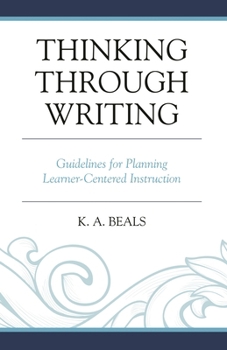 Hardcover Thinking through Writing: Guidelines for Planning Learner-Centered Instruction Book