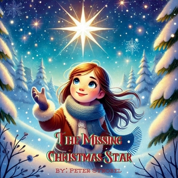 The Missing Christmas Star: A Heartwarming Tale of Love, Kindness, and Finding Your Shine