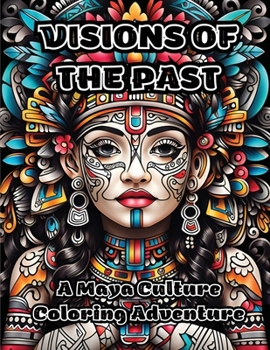 Visions of the Past: A Maya Culture Coloring Adventure