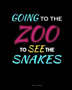 Paperback Going To The Zoo To See The Snakes: Menu Planner Book