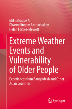 Hardcover Extreme Weather Events and Vulnerability of Older People: Experiences from Bangladesh and Other Asian Countries Book