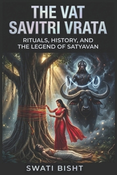 The Vat Savitri Vrata: Rituals, History, and the Legend of Satyavan