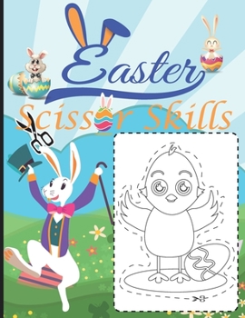Easter Scissor Skills: Scissor Skills Activity Book for Kids Ages 3-5, Cutting and Pasting for Kids, Preschool Easter Coloring Book for boys and Girls, Toddler Easter Basket Stuffers