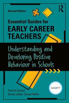 Paperback Essential Guides for Early Career Teachers: Understanding and Developing Positive Behaviour in Schools Book