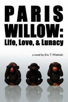 Paperback Paris Willow: Life, Love, and Lunacy Book
