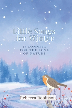 Little Songs for Winter: 14 Sonnets for the Love of Nature