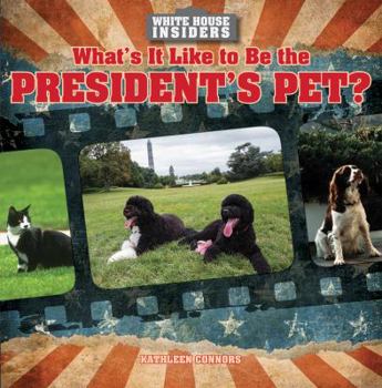 What's It Like to Be the President's Pet? - Book  of the White House Insiders