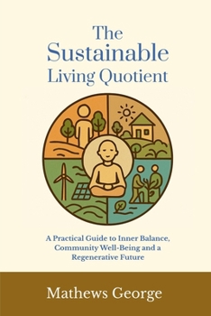 The Sustainable Living Quotient: A Practical Guide to Inner Balance, Community Well-being, and a Regenerative Future