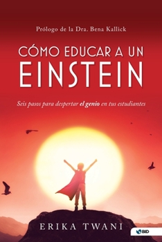 Paperback Como educar a un Einstein: Seis pasos para despertar el genio en tus estudiantes [Spanish] Book