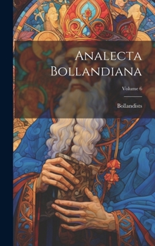 Analecta Bollandiana; Volume 6 (Latin Edition)