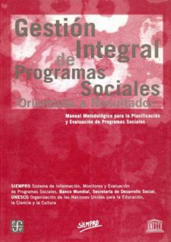 Paperback Gestion Integral de Programas Sociales Orientada a Resultados. Manual Metodologico Para La Planificacion y Evaluacion de Programas Sociales [Spanish] Book