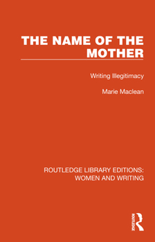 Paperback The Name of the Mother: Writing Illegitimacy Book
