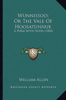 Paperback Wunnissoo; Or The Vale Of Hoosatunnuk: A Poem With Notes (1856) Book