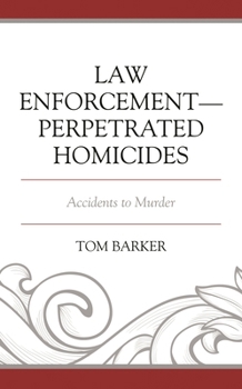 Paperback Law Enforcement-Perpetrated Homicides: Accidents to Murder Book