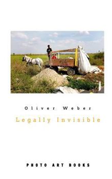 Paperback Legally Invisible: Roma Settlements around the Balkan Region - a Photo Documentation. Book