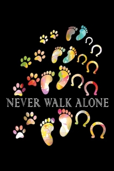 Paperback Never Walk Alone: Never Walk Alone Gift For Horse and Dog Lovers Journal/Notebook Blank Lined Ruled 6x9 100 Pages Book