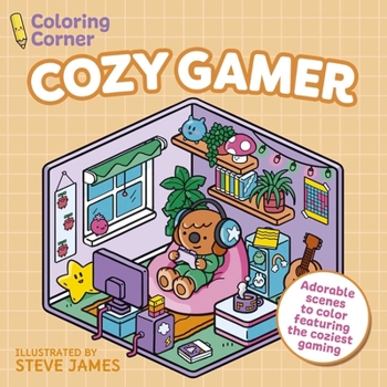 Coloring Corner: Cozy Gamer: Adorable Scenes to Color Featuring the Coziest Gaming