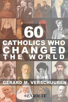 Paperback 60 Catholics Who Changed the World Book