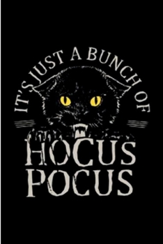 Paperback Its Just A Bunch Of Hocus Pocus: Notebook, journal, Diary it can be anything. A Great Gift for your loved once and kids for the Halloween festival and Book