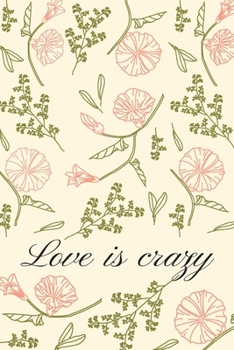 Paperback Love is crazy: Motivational Notebook, Journal, Diary (110 Pages, Blank, 6 x 9) Book