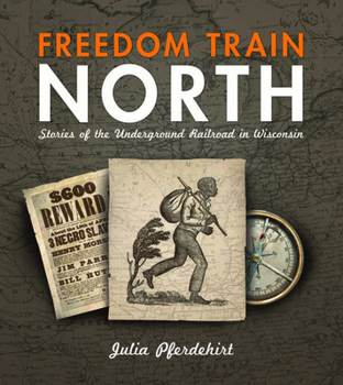 Paperback Freedom Train North: Stories of the Underground Railroad in Wisconsin Book