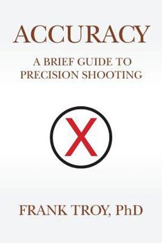 Paperback Accuracy: A Brief Guide to Precision Shooting Book