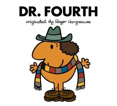 Doctor Who: Dr. Fourth - Book #4 of the Doctor Who meets Mr Men and Little Miss