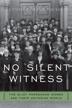 Hardcover No Silent Witness: Three Generations of Unitarian Wives and Daughters Book