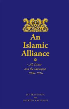 Paperback An Islamic Alliance: Ali Dinar and the Sanusiyya, 1906-1916 Book