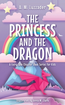 Princess and the Dragon (A Fairy Tale Chapter Book Series for Kids, 2)