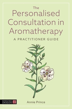 Paperback The Personalised Consultation in Aromatherapy: A Practitioner Guide Book