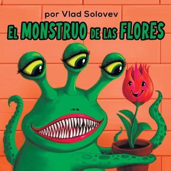 El Monstruo de las Flores (Spanish Edition)
