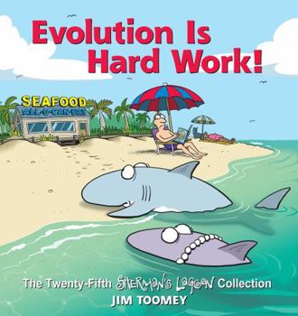 Paperback Evolution Is Hard Work!: The Twenty-Fifth Sherman's Lagoon Collection Volume 25 Book