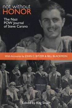 Hardcover Not Without Honor: The Nazi POW Journal of Steve Carano; With Accounts by John C. Bitzer and Bill Blackmon Book