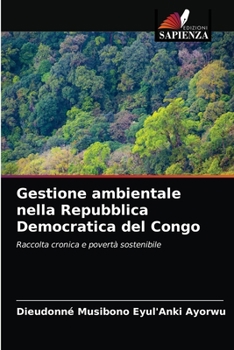 Gestione ambientale nella Repubblica Democratica del Congo: Raccolta cronica e povertà sostenibile