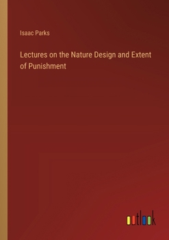 Paperback Lectures on the Nature Design and Extent of Punishment Book