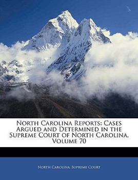 Paperback North Carolina Reports: Cases Argued and Determined in the Supreme Court of North Carolina, Volume 70 Book