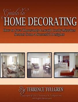 Paperback Guide To Home Decorating: How To Save Thousands And Avoid Costly Mistakes Decorating Your Own Home Book