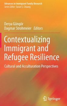 Hardcover Contextualizing Immigrant and Refugee Resilience: Cultural and Acculturation Perspectives Book