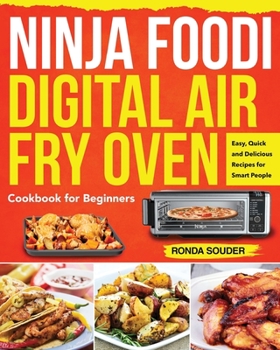 Paperback Ninja Foodi Digital Air Fry Oven Cookbook for Beginners: Easy, Quick and Delicious Recipes for Smart People Book