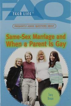 Library Binding Frequently Asked Questions about Same-Sex Marriage and When a Parent Is Gay Book