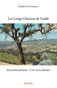 Les Longs Chemins de l'oubli - Deuxième période : C'est notre histoire (French Edition)