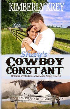 Shay's Cowboy Constant: Witness Protection - Rancher Style: Feel-Good, Christian Cowboy Romance; Wade's Story
