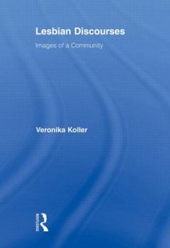 Lesbian Discourses: Images of a Community - Book  of the Routledge Studies in Linguistics