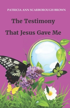 Paperback The Testimony That Jesus Gave Me Book